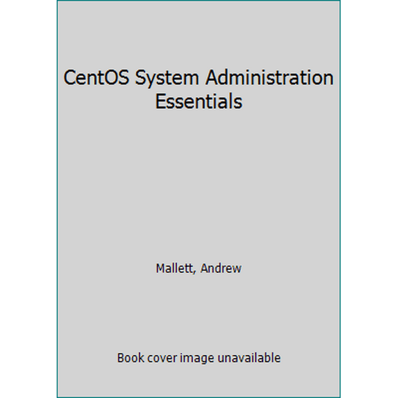 Pre-Owned CentOS System Administration Essentials (Paperback) 1783985925 9781783985920