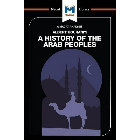 Macat Library An Analysis of Albert Hourani's a History of the Arab Peoples, (Paperback)