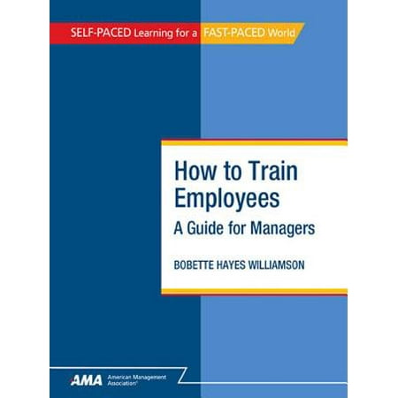 How to Train Employees: A Guide for Managers - EBook Edition - (Best Way To Train Employees)