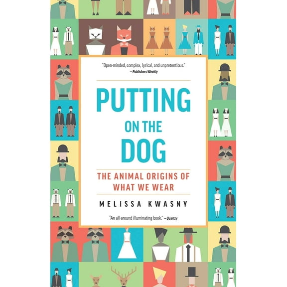 Putting on the Dog : The Animal Origins of What We Wear (Paperback)