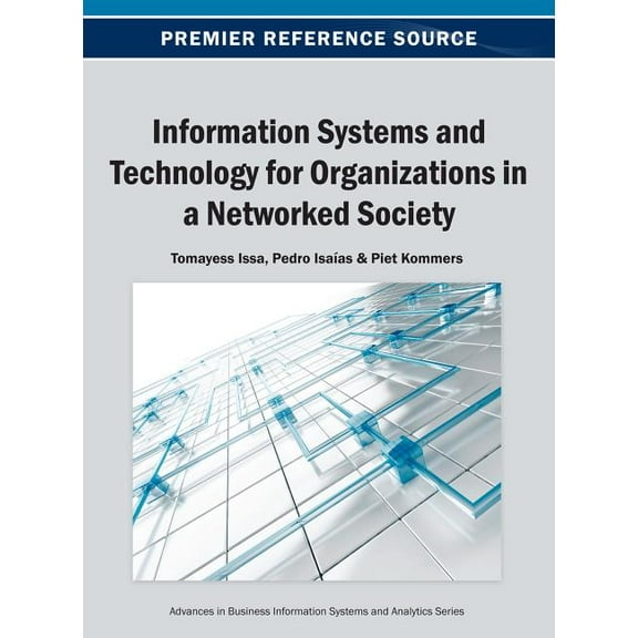 Advances in Business Information Systems and Analytics Book: Information Systems and Technology for Organizations in a Networked Society (Hardcover)