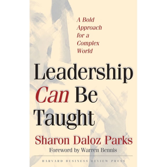 Leadership Can Be Taught: A Bold Approach for a Complex World, (Hardcover)