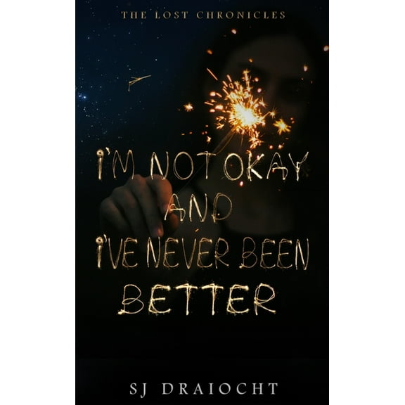 Lost Chronicles I'm Not Okay And I've Never Been Better, Book 1, (Hardcover)