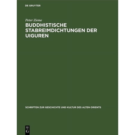 Schriften Zur Geschichte Und Kultur Des Alten Orients: Buddhistische Stabreimdichtungen Der Uiguren (Hardcover)