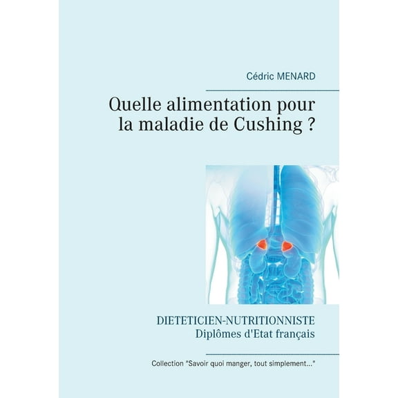Quelle alimentation pour la maladie de Cushing ?, (Paperback)