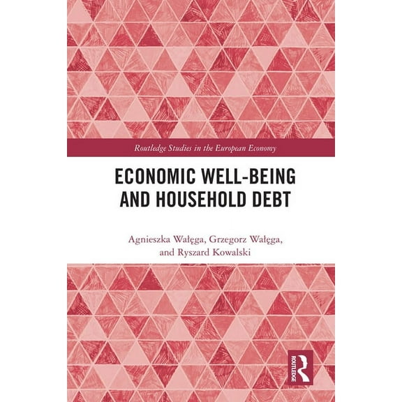 Routledge Studies in the European Econom Economic Well-being and Household Debt, (Hardcover)