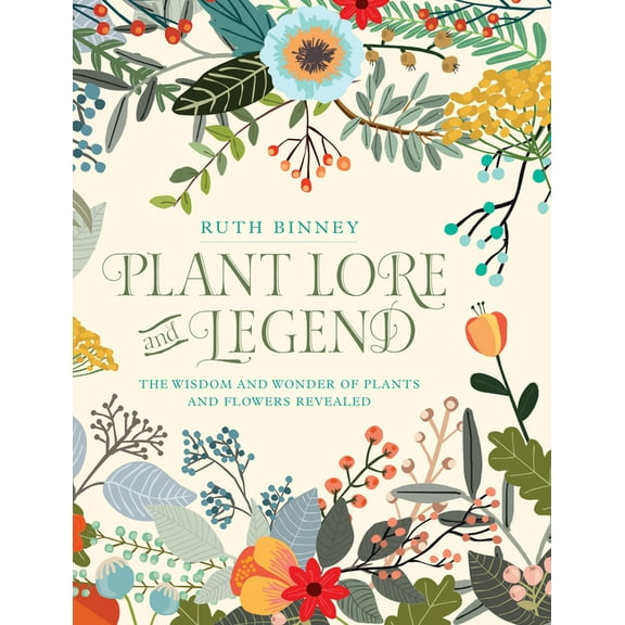 Plant Lore and Legend : The Wisdom and Wonder of Plants and Flowers Revealed (Hardcover)