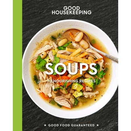 - Good Housekeeping Soups : 70+ Nourishing Recipes