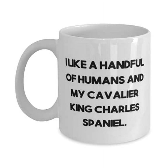 I Like a Handful of Humans and My Cavalier King. 11oz Mug, Cavalier King Charles Spaniel Dog Present From Friends, Cute Cup F Friends