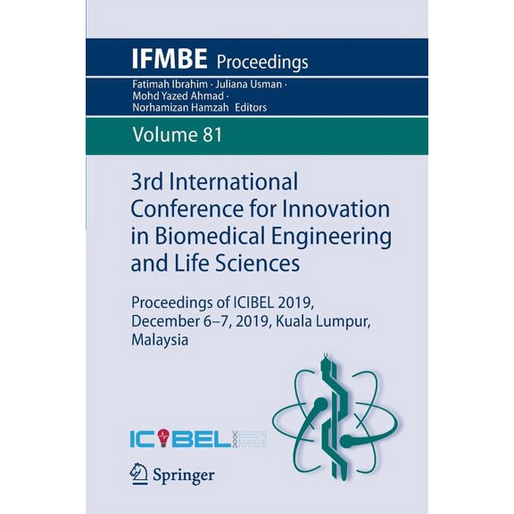Ifmbe Proceedings 3rd International Conference for Innovation in Biomedical Engineering and Life Sciences: Proceedings of Icibel 2019, Dec, Book 81, (Paperback)