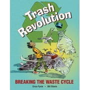Trash Revolution: Breaking the Waste Cycle [Hardcover - Used]