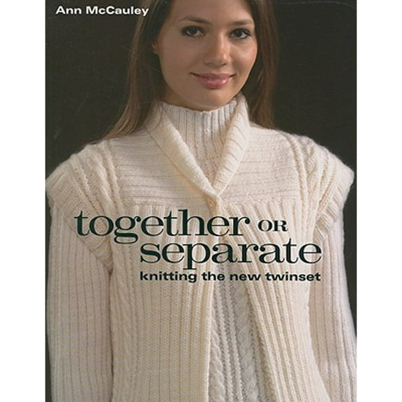 Together or Separate : Knitting the New Twinset (Paperback) 9781564778604