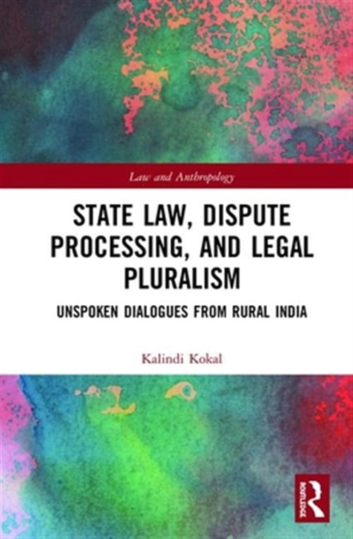 Pre-Owned Law and Anthropology State Law, Dispute Processing And Legal Pluralism: Unspoken Dialogues From Rural India, (Hardcover)