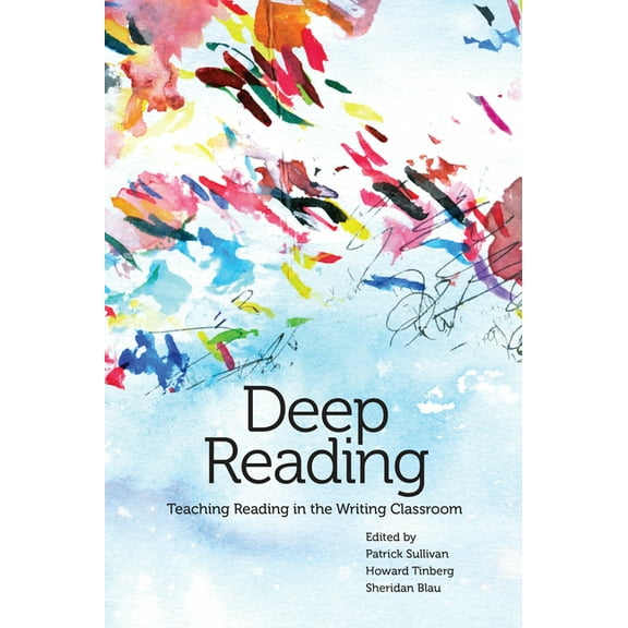 Deep Reading: Teaching Reading in the Writing Classroom, (Paperback)