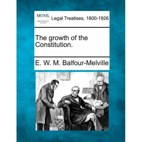 The Growth of the Constitution.