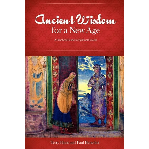 Ancient Wisdom for a New Age: A Practical Guide for Spiritual Growth, (Paperback)