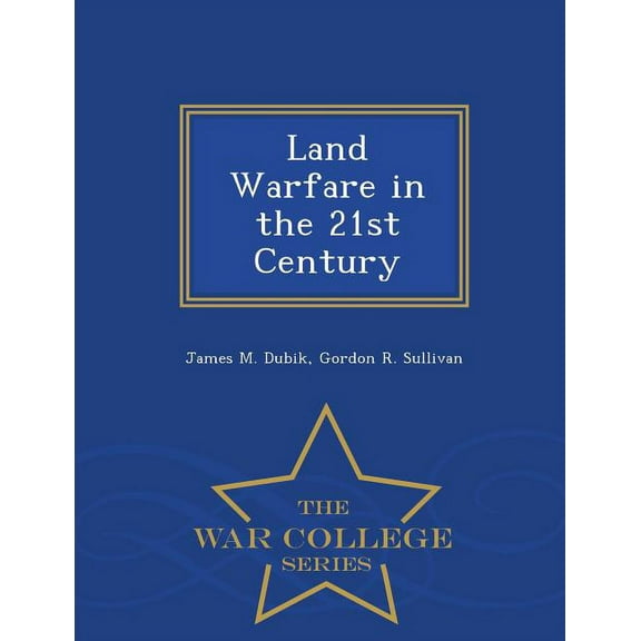 Land Warfare in the 21st Century - War College Series, (Paperback)