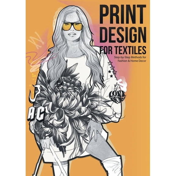 Print Design for Textiles: Step-by-Step Methods for Fashion & Home Decor, (Paperback)