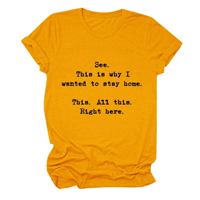 T-Shirt à Manches Courtes pour Femmes "See This Is Why I Want To Stay Home" - Col Rond Décontracté pour Quotidien