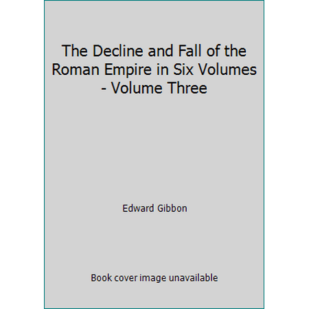 Pre-Owned The Decline and Fall of the Roman Empire in Six Volumes - Volume Three (Hardcover) 0460004360 9780460004367