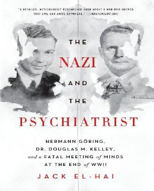 The Nazi And The Psychiatrist Hermann Goring Dr Douglas M Kelley