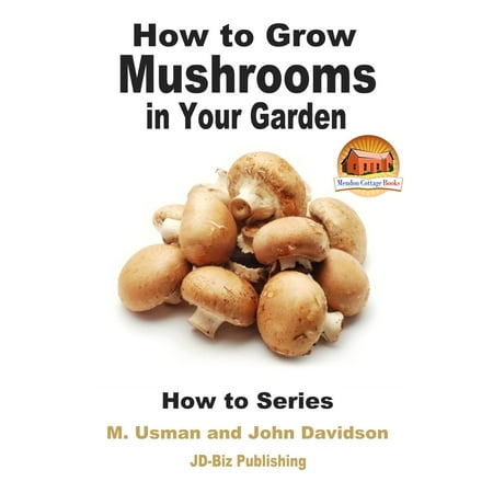How to Grow Mushrooms in Your Garden - eBook (Best Way To Grow Mushrooms At Home)