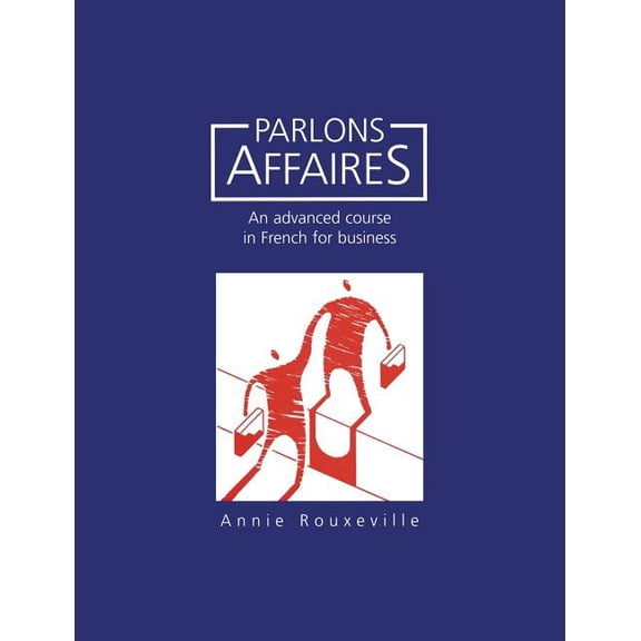 Advanced Course in French for Business Parlons Affaires, (Paperback)