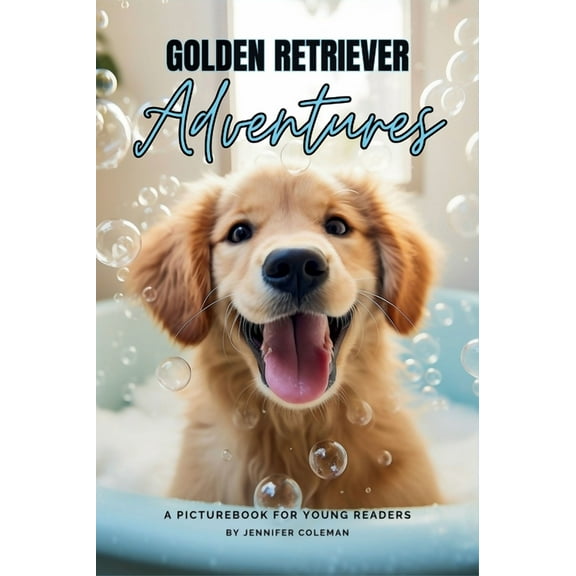 Golden Retrievers Adventures: A Picturebook for Young Readers, (Hardcover)