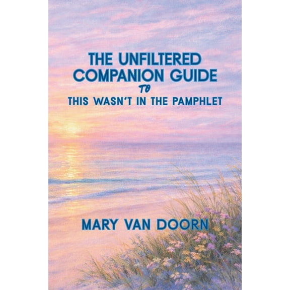 The Unfiltered Companion Guide to This Wasn't in the Pamphlet, (Paperback)