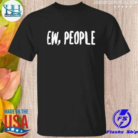 Ew People 2022 Tee Shirt