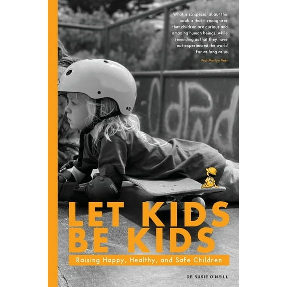 Let Kids Be Kids: Raising Happy, Healthy and Safe Children, (Paperback)