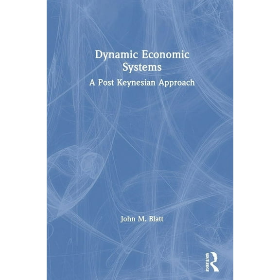 Dynamic Economic Systems: A Post Keynesian Approach, (Paperback)