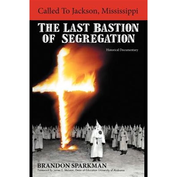Pre-Owned Called to Jackson, Mississippi: The Last Bastion of Segregation: A Historical Documentary (Paperback) 1462049907 9781462049905