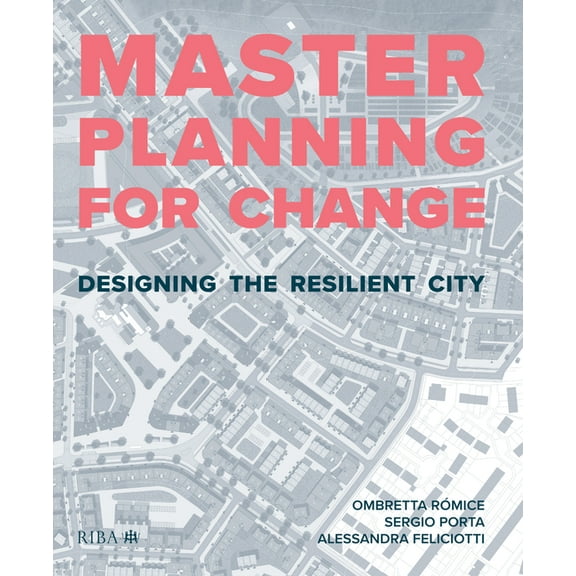 Masterplanning for Change: Designing the Resilient City (Hardcover)