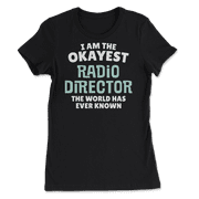 Funny Radio Director T-Shirt - I'm the Okayest!