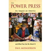 Power Press : Its Impact on America and What You Can Do about It, Used [Paperback]
