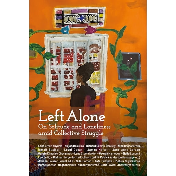 Left Alone: On Solitude and Loneliness Amid Collective Struggle, (Paperback)