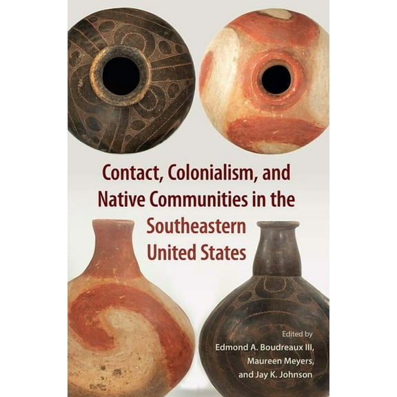 Florida Museum of Natural History: Riple Contact, Colonialism, and Native Communities in the Southeastern United States, (Hardcover)