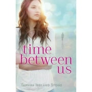 Pre-Owned Time Between Us (Paperback 9781423159773) by Tamara Ireland Stone
