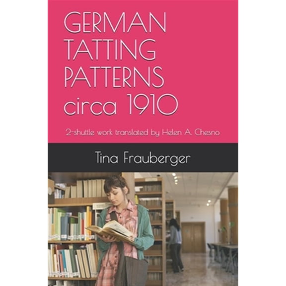 Pre-Owned GERMAN TATTING PATTERNS circa 1910: 2-shuttle work translated by Helen A. Chesno