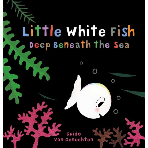 Little White Fish Little White Fish Deep Beneath the Sea, Book 9, (Board Book)