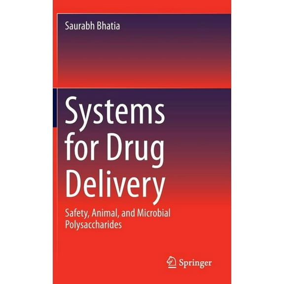 Systems for Drug Delivery: Safety, Animal, and Microbial Polysaccharides, (Hardcover)