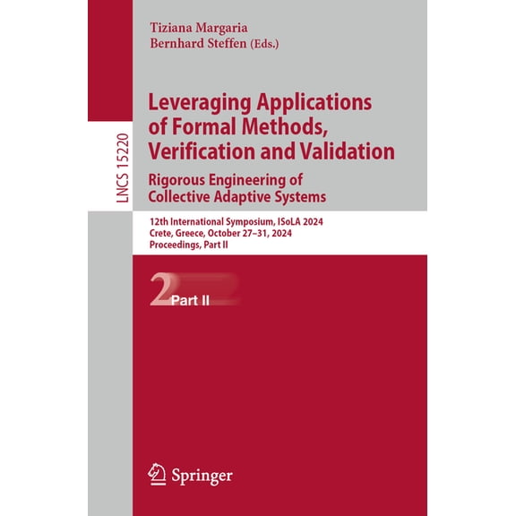 Lecture Notes in Computer Science Leveraging Applications of Formal Methods, Verification and Validation. Rigorous Engineering of Collective Adaptive Syst, Book 15220, (Paperback)