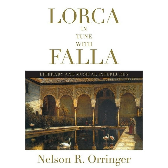 Toronto Iberic Lorca in Tune with Falla: Literary and Musical Interludes, (Hardcover)
