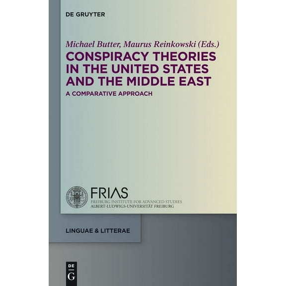 Linguae & Litterae Conspiracy Theories in the United States and the Middle East: A Comparative Approach, Book 29, (Hardcover)