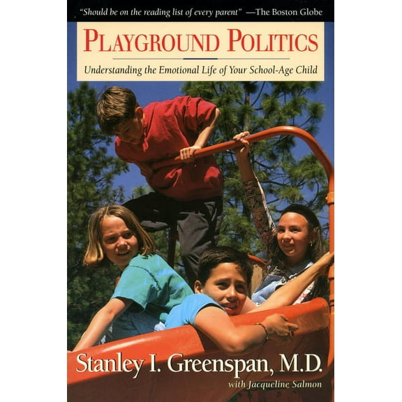 Playground Politics: Understanding the Emotional Life of the School-Age Child, (Paperback)
