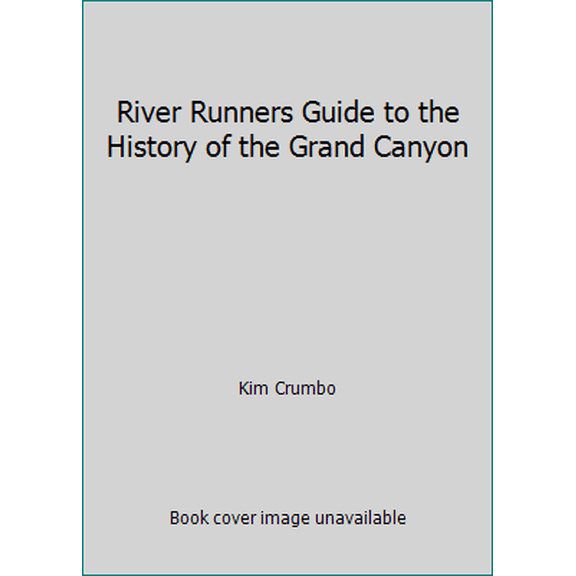 Pre-Owned River Runners Guide to the History of the Grand Canyon (Paperback) 0933472617 9780933472617