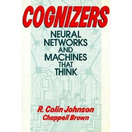 Cognizers: Neural Networks and Machines that Think (Wiley Science Editions), Used [Hardcover]