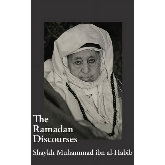 The Ramadan Discourses of Shaykh Muhammad ibn al-Habib, (Hardcover)