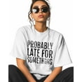 thumbnail image 2 of Women's Graphic T-Shirt White M Women's Tops Probably Late for Something Crew Neck Short Sleeve Shirts for Women, 2 of 3